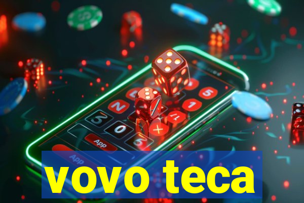 vovo teca